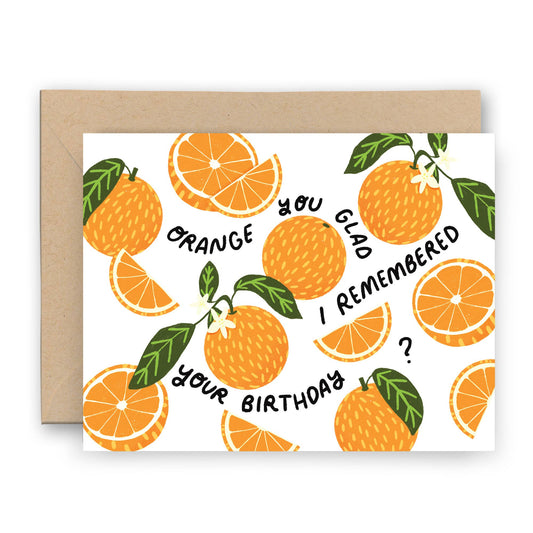 Orange You Glad Birthday Card