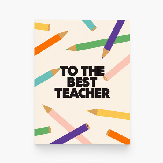 To The Best Teacher Color Pencils Greeting Card