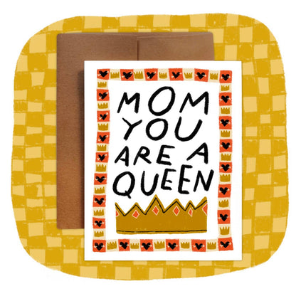 MOM YOU ARE A QUEEN Greeting Card