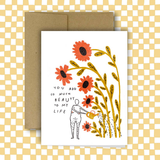 YOU ADD SO MUCH BEAUTY Greeting Card