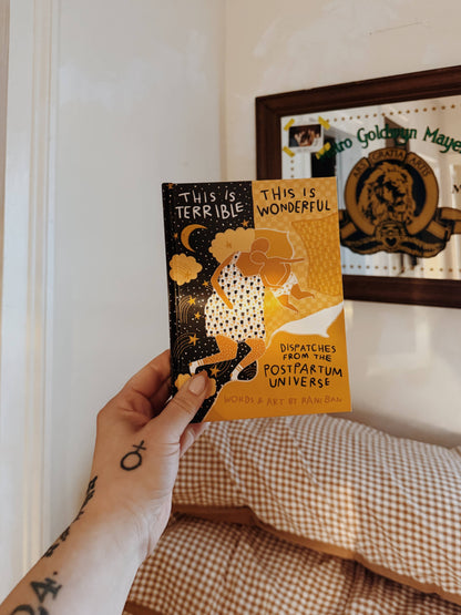 This Is Terrible, This Is Wonderful: Dispatches from the Postpartum Universe
