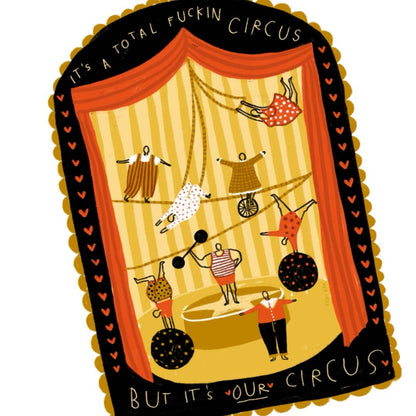 BUT IT'S "OUR" CIRCUS Art Print