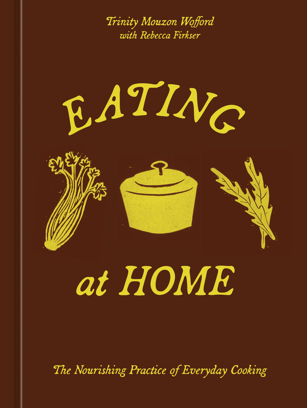 Eating at Home Cookbook by Trinity Mouzon Wofford