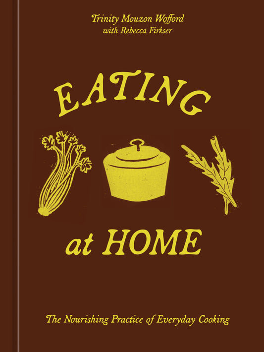 Eating at Home Cookbook by Trinity Mouzon Wofford
