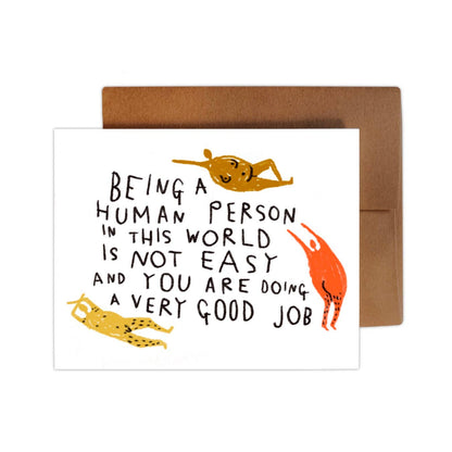 BEING A HUMAN PERSON IN THIS WORLD IS NOT EASY Greeting Card