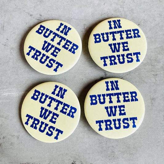 In butter we trust - button