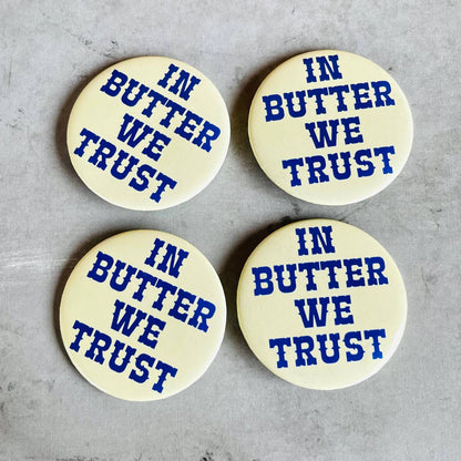 In butter we trust - button
