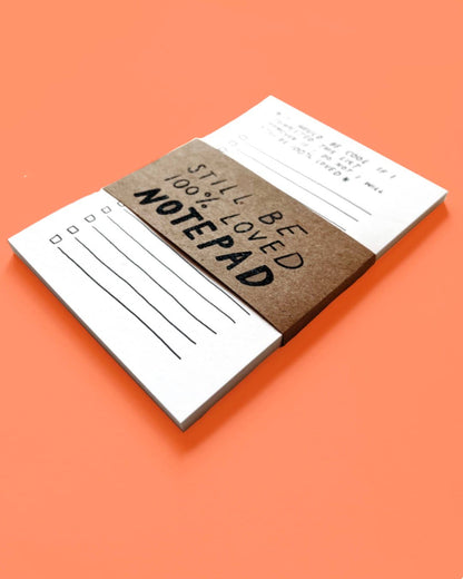 "STILL BE LOVED" To Do List Notepad