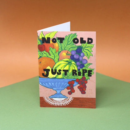 Not Old Just Ripe A6 Greetings Card