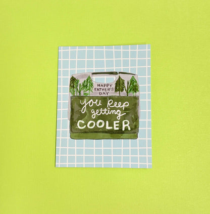 You Keep Getting Cooler - Cooler Father’s Day Card