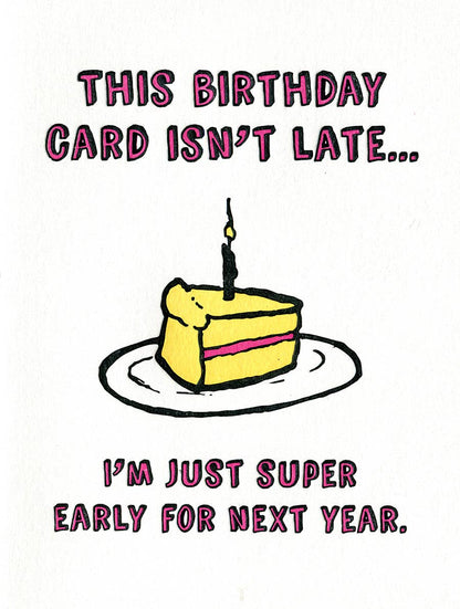 Not Late Birthday Greeting Card