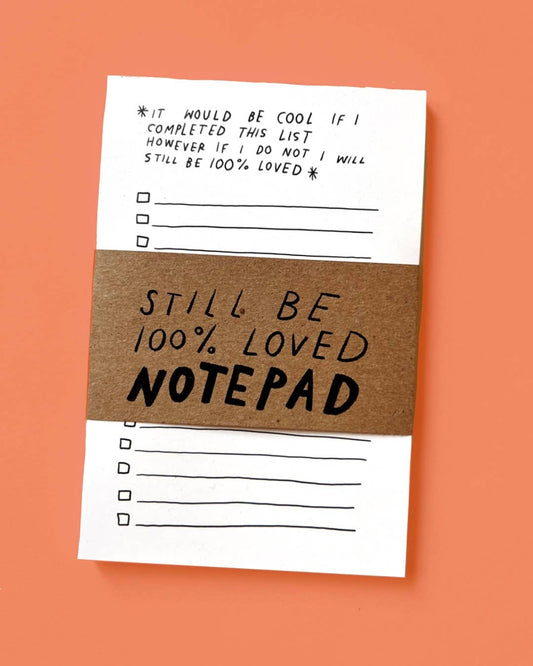 "STILL BE LOVED" To Do List Notepad