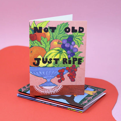 Not Old Just Ripe A6 Greetings Card