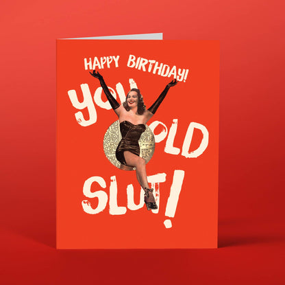 You Old Slut Birthday Card