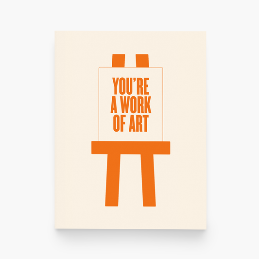 You're A Work of Art Greeting Card