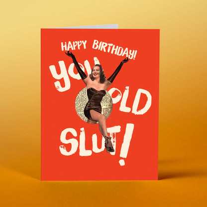 You Old Slut Birthday Card